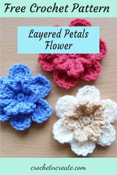 three crochet flower petals with text overlay that says free crochet pattern layered petals flower