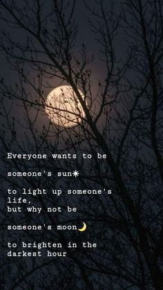 a full moon with the words everyone wants to be someone's sun to light up someone's life, but why?