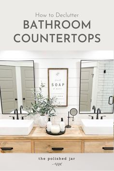 a bathroom counter with two sinks and mirrors above it is the title how to declutter bathroom counters