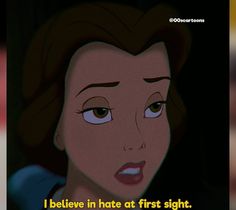 the princess from beauty and the beast with her face close to the camera text reads, i believe in hate at first sight