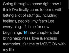 a text message that reads going through a phase right now i think i've finally came to teens with letting a lot of stuff go including feelings, people,