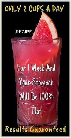 a red drink in a glass with a slice of grape on the rim and text reads, only 2 cups a day for 1 week and your stomach will be 100 % flat