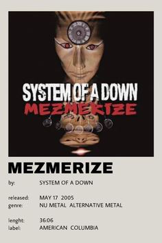 a poster with the words system of a down mezmerize written below it