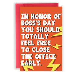 an orange greeting card with the words, in honor of boss's day you should totally feel free to close the office early