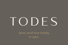 the font used in this typeface is called todes sans serif font family 10 styles