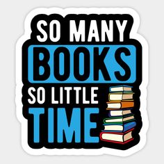 so many books so little time sticker on a white background with the words so many books so little time