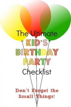 the ultimate kid's birthday party checklist don't forget the small things