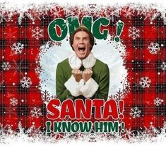 a man with his mouth open in front of a plaid background that says, once santa i know him