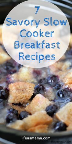 a crock pot with blueberries and bread in it, text reads 7 savory slow cooker breakfast recipes