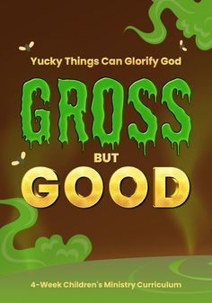 the book cover for gross but good by yucky things can glority god