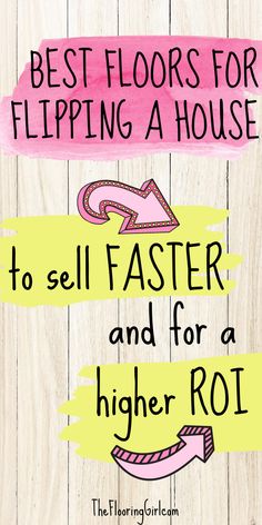 the best floors for flipping a house to sell faster and for a higher rott