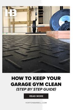 a garage gym floor with the words how to keep your garage gym clean step by step guide