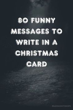 the words, do funny messages to write in a christmas card are written on a dark background