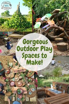 various outdoor play spaces to make with text overlay that reads gorgeous outdoor play spaces to make