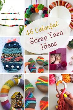 collage of colorful yarn crafts with text overlay that reads, 46 colorful scrap yarn ideas