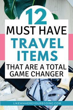 travel items with text overlay that reads 12 must have travel items that are a total game changer