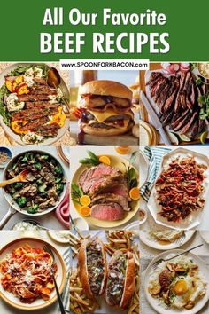 a collage of different types of food with the words all our favorite beef recipes