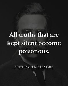 a black and white photo with a quote on it that says, all truths that are kept silent become poisonous