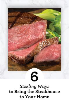 steak on a cutting board with the title 6 sizzling ways to bring the steakhouse to your home