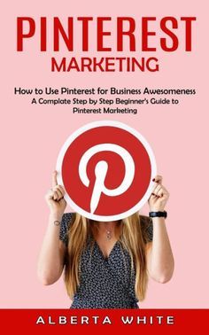 the cover of pinterest marketing how to use pinterest for business