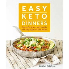 Easy Keto Dinners: Flavorful Low-Carb Meals for Any Night of the Week Carolyn Ketchum, Easy Keto Dinner, Postre Keto, Cooked Meal, Keto Dinners