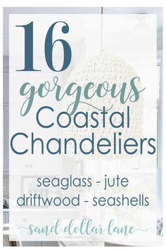 the words 16 gorgeous coastal chandeliers in blue and white with text overlay