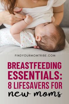 breastfeeding essentials 8 lifesaverss for new moms - find out more