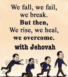 a cartoon depicting three men running and one is saying, we fall, we fail, we break but then, we rise, we heal, we overcome, we overcome with jehovah