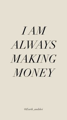 the words i am always making money written in black ink