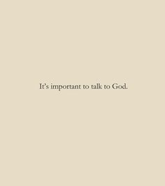 the words it's important to talk to god are shown in black and white