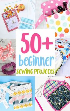 sewing projects with the words 50 + begin sewing projects