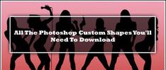 all the photoshop custom shapes you'll need to downloaded for your album or video