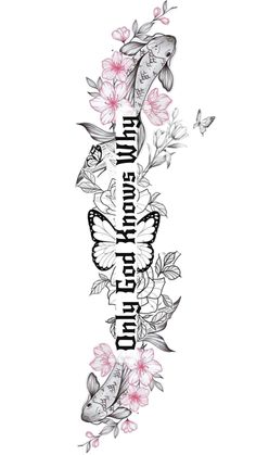 a tattoo design with pink flowers and fish on it, the words are written in black ink