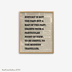 an old book page with the quote history is not the past but a map of the past, drawn from a particular point of view, to be useful