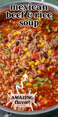 mexican beef and rice soup in a large pot with the words amazing flavor added to it