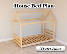 a wooden bed frame with the words house bed plan above it and an image of a dollhouse