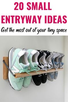 shoes hanging on a wall with text overlay that reads 20 small entry ideas get the most out of your tiny space