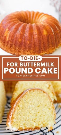 a cake that has been sliced and is sitting on a plate with the words to die for buttermilk pound cake