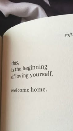 an open book with the words, this is the beginning of loving yourself welcome home