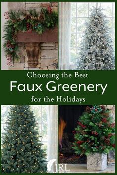 christmas trees and fireplaces with the words choosing the best faux greenery for the holidays