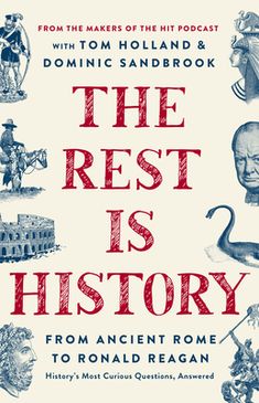 the rest is history from ancient rome to ronald reagan by tom holland and domnic sandbrook