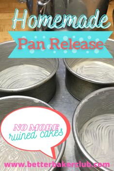 four pans filled with cake batter and the words homemade pan release written above them