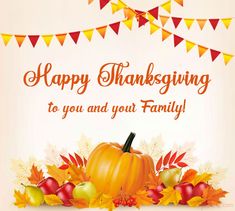 happy thanksgiving to you and your family