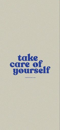 the words take care of yourself written in blue ink