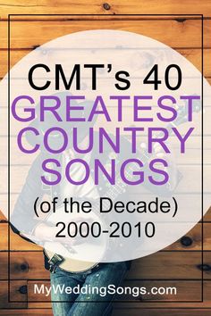 a man holding a guitar with the words cmt's 40 greatest country songs of the decade 2000 - 2010