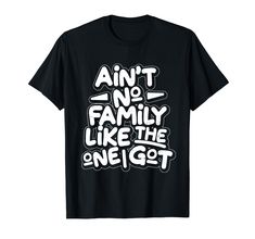 PRICES MAY VARY. Ain't No Family Like The One I Got get this Funny family tee, perfect gifts for family, mom, dad, son, daughter, grandma, grandpa, uncle, aunt, wife , husband for Father's day, birthday, holiday, Thanksgiving, Christmas, Halloween, Mother's day. Ain't No Family Like The One I Got retro vintage Family Reunion 2023 Funny Gift T-shirt, Family Quote Shirt, Summer Quote Shirt, Family, Summer Vacation Shirt. Funny Family Custom This Is For A Perfect Family Love Men And Women. Lightwei 2023 Funny, Summer Quote, No Family, Family Summer Vacation, Summer Vacation Shirt, Family Quote, Vintage Family, Family Summer, Funny Family