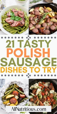 some sausages and green beans are shown in this collage with the words, 21 tasty polish sausage dishes to try