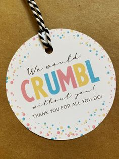 we would crumbl with thank you for all you do gift tag on brown paper