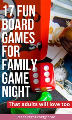 the words, 17 fun board games for family game night that adults will love too