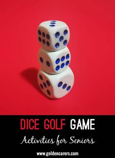 three dices stacked on top of each other with the words dice golf game activities for seniors